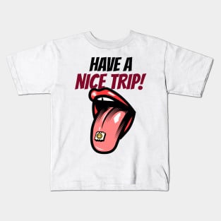 Have A Nice Trip Kids T-Shirt